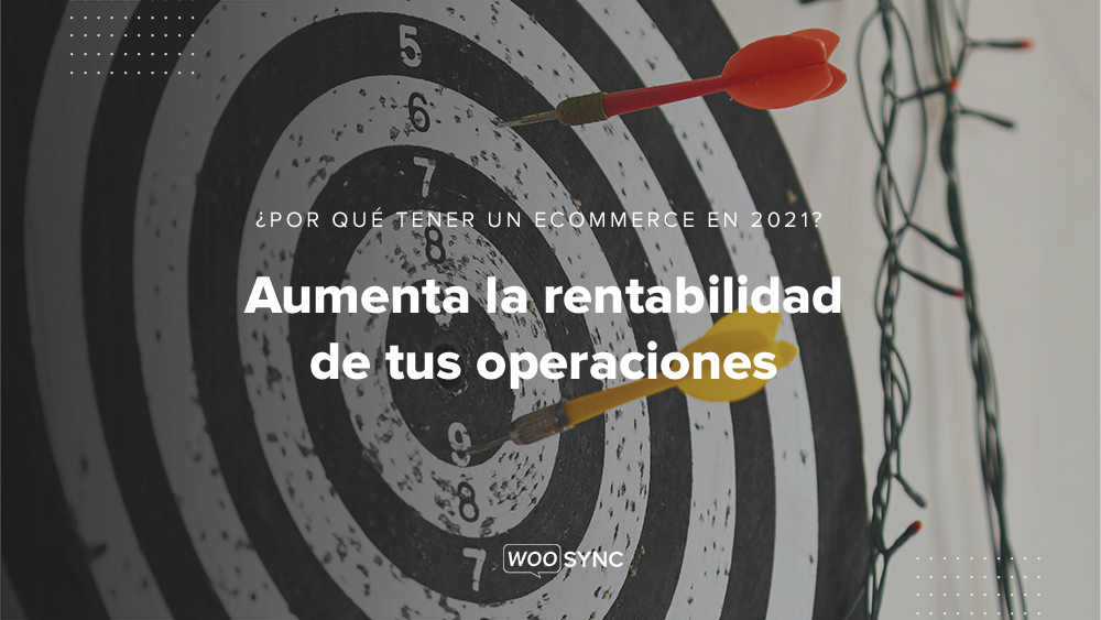 por que tener un ecommerce en 2021 woosync comercio electronico mercado libre woocommerce2